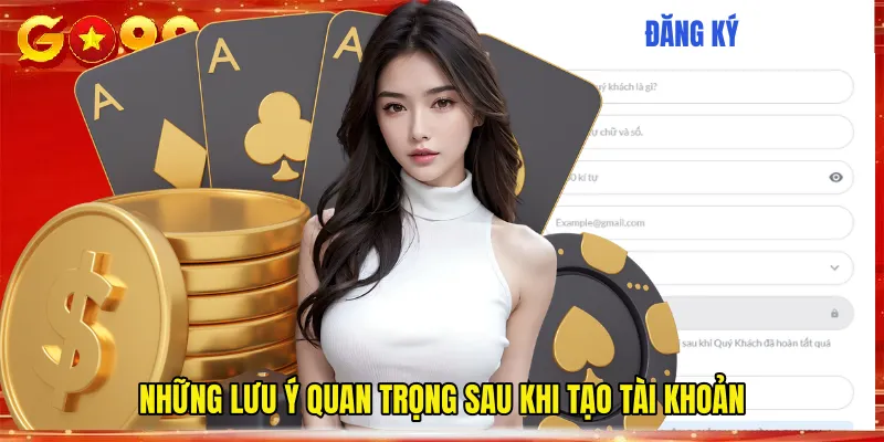 Những Lưu Ý Quan Trọng Sau Khi Tạo Tài Khoản
