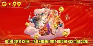 Nổ Hũ Quyết Chiến - Trải Nghiệm Quay Thưởng Kịch Tính 2026